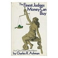 thumbnail image 1 of Pre-Owned Finest Judges Money Can Buy and Other Forms of Judicial Pollution (Hardcover) 9780840213167, 1 of 1