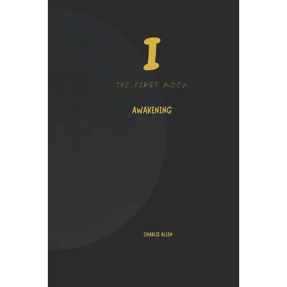 The Thirtheen Moons The first Moon: Awakening, Book 1, (Paperback)