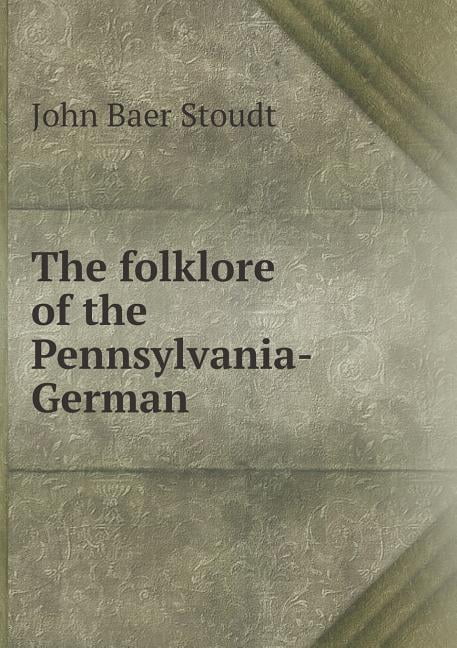 The Folklore of the Pennsylvania-German