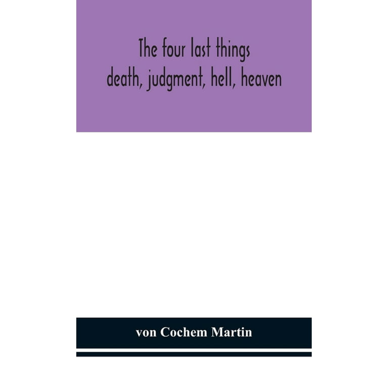 The Four Last Things: Death, Judgment, Hell, Heaven