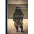 thumbnail image 1 of The "fram" Expedition: Nansen In The Frozen World. Preceded By A Biography Of The Great Explorer And Copious Extracts Fr, (Paperback), 1 of 1