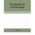 thumbnail image 1 of The Fundamental Words Of The Greek Language, Adapted To The Memory Of The Student By Means Of Derivations And Derivative, (Paperback), 1 of 1