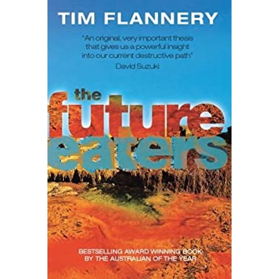 Pre-Owned The future eaters : an ecological history of the Australasian lands and people (Paperback) 1876334215 9781876334215