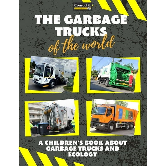 The garbage trucks of the world: A colorful children's book, trash trucks from around the world, interesting facts , (Paperback)