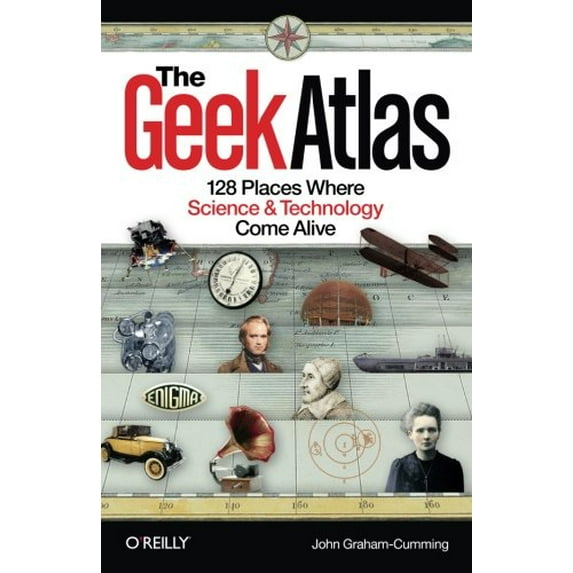 Pre-Owned The Geek Atlas: 128 Places Where Science and Technology Come Alive, 9780596523206, 0596523203, Paperback, 1 edition