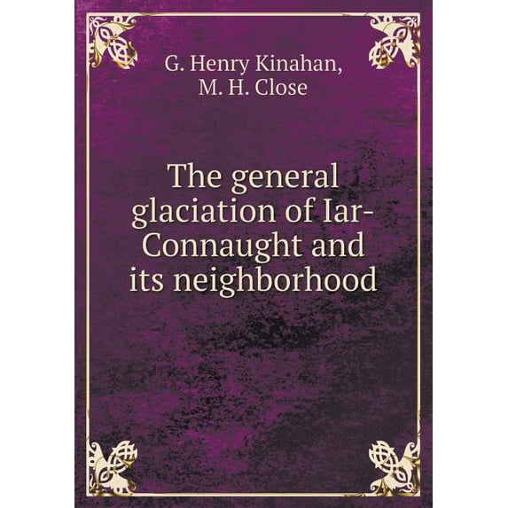 The general glaciation of Iar-Connaught and its neighborhood (Paperback)