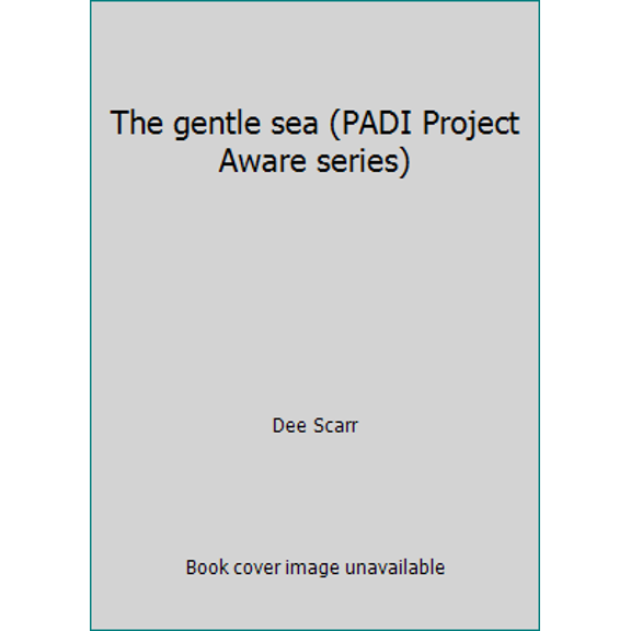 Pre-Owned The gentle sea (PADI Project Aware series) (Paperback) 1878663003 9781878663009