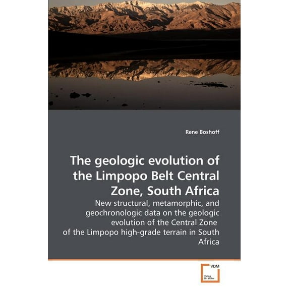The geologic evolution of the Limpopo Belt Central Zone, South Africa (Paperback)