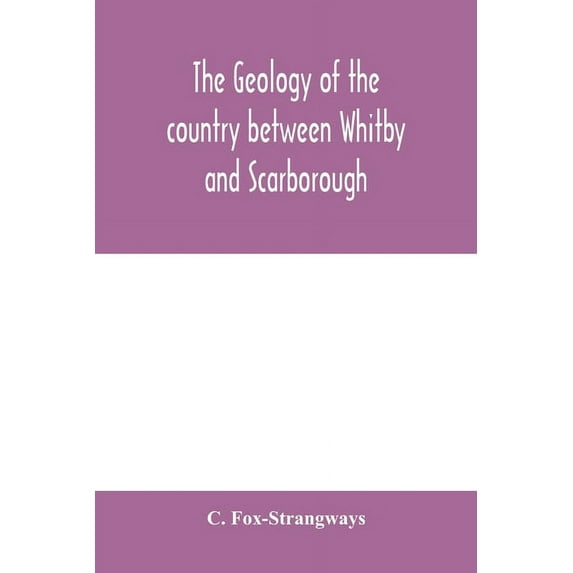 The geology of the country between Whitby and Scarborough, (Paperback)