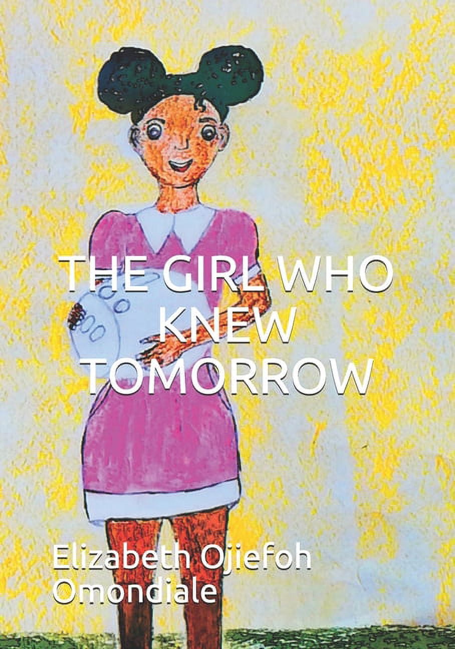 The Girl Who Knew Tomorrow The girl who knew tomorrow, Book 1, (Paperback)