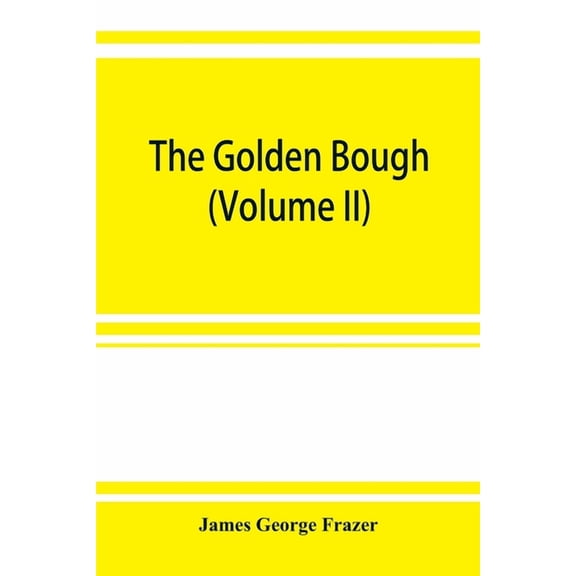 The golden bough: a study in magic and religion (Volume VIII) Part V Spirts of the Corn and of the Wild (Volume II), (Paperback)