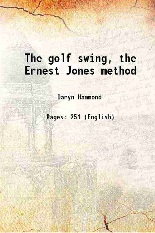 The golf swing, the Ernest Jones method 1920