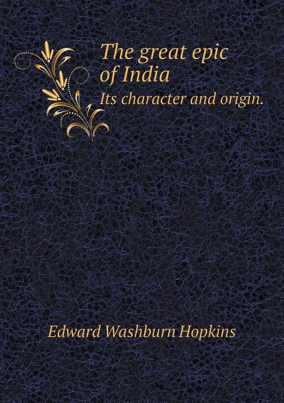 The great epic of India Its character and origin. (Paperback)