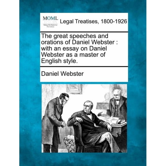 The great speeches and orations of Daniel Webster (Paperback)