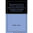 thumbnail image 1 of Pre-Owned The greatest of these: The wit, wisdom and memories of Asa Dorsey, a Georgia mountains Holiness preacher (Paperback) 0974241105 9780974241104, 1 of 1