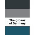 thumbnail image 1 of The groans of Germany (Paperback), 1 of 1