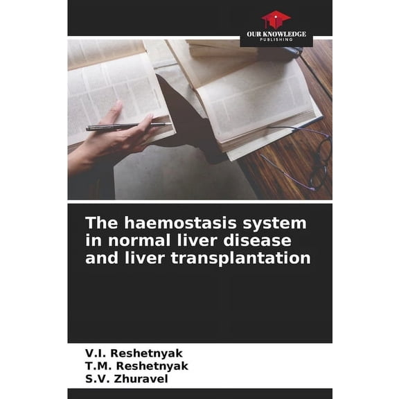 The haemostasis system in normal liver disease and liver transplantation (Paperback)
