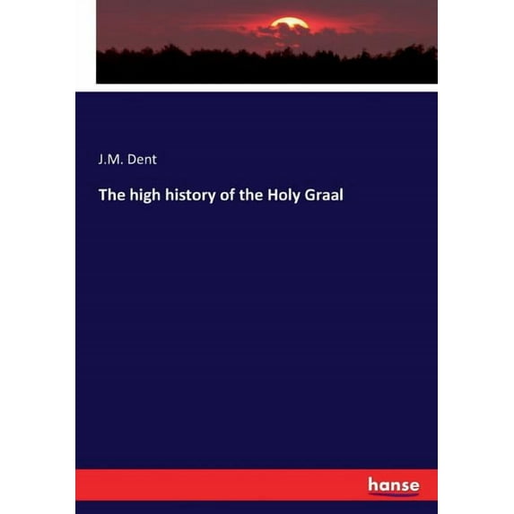 The high history of the Holy Graal, (Paperback)