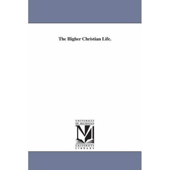 The Higher Christian Life., (Paperback)