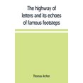 thumbnail image 1 of The highway of letters and its echoes of famous footsteps, (Paperback), 1 of 1