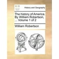 thumbnail image 1 of The history of America. By William Robertson, ... Volume 1 of 2 (Paperback), 1 of 1
