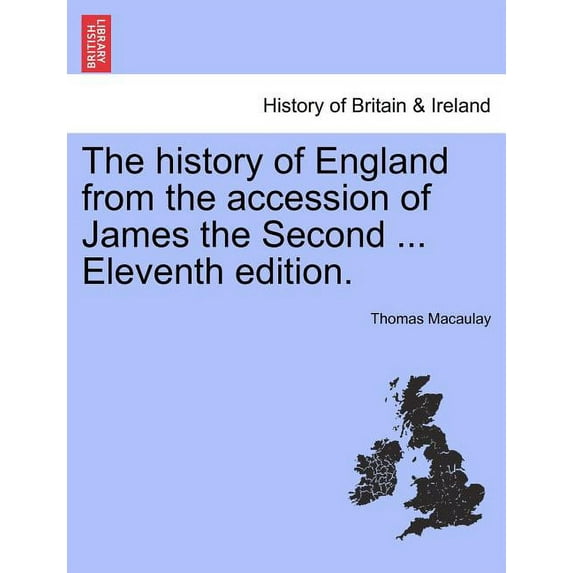 The history of England from the accession of James the Second ... Vol. I, Twelfth edition. (Paperback)
