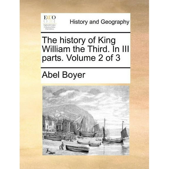 The history of King William the Third. In III parts. Volume 2 of 3 (Paperback)