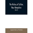 thumbnail image 1 of The history of Sutton, New Hampshire: consisting of the historical collections of Erastus Wadleigh, esq., and A. H. Wort, (Paperback), 1 of 1