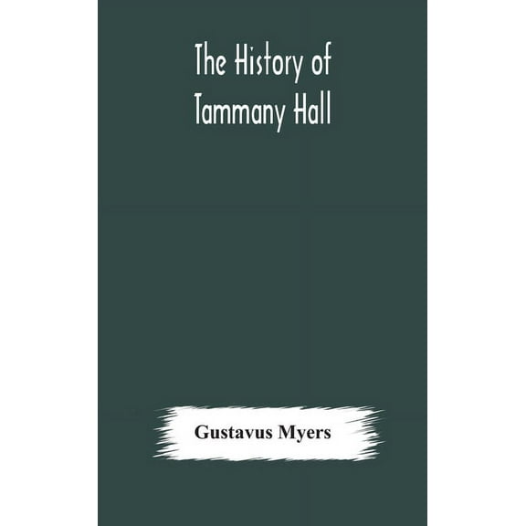The History Of Tammany Hall, (Hardcover)
