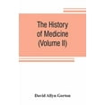 thumbnail image 1 of The history of medicine, philosophical and critical, from its origin to the twentieth century (Volume II), (Paperback), 1 of 1