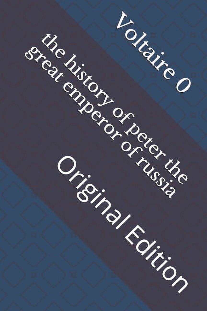 The history of peter the great emperor of russia : Original Edition (Paperback)