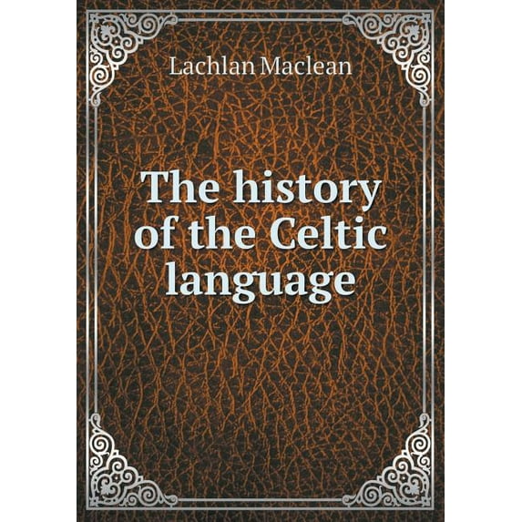 The history of the Celtic language (Paperback)