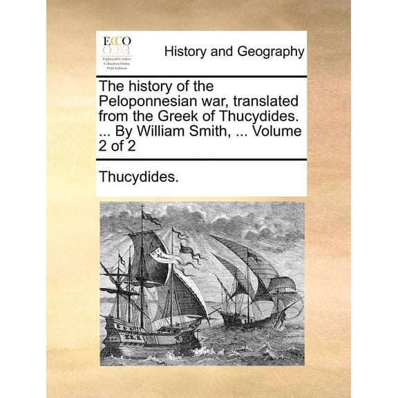 The history of the Peloponnesian war, translated from the Greek of Thucydides. ... By William Smith, ... Volume 2 of 2 (Paperback)