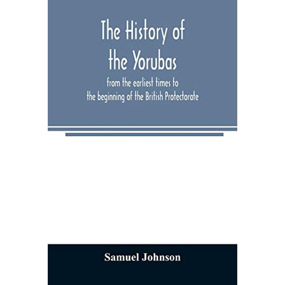 Pre-Owned Pre-Owned The history of the Yorubas: from the earliest times to the beginning of the British Protectorate Paperback