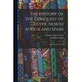 thumbnail image 1 of The history of the conquest of Egypt, North Africa and Spain: Known as Fut Mir of, 1 of 7