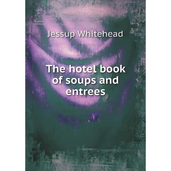 The hotel book of soups and entrees (Paperback)