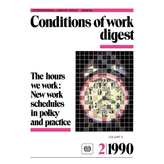 The hours we work: New work schedules in policy and practice (Conditions of work digest 2/90) (Hardcover) by Ilo