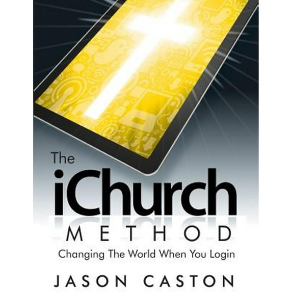 Pre-Owned The iChurch Method: Changing The World When You Login (Paperback) 0985787317 9780985787318