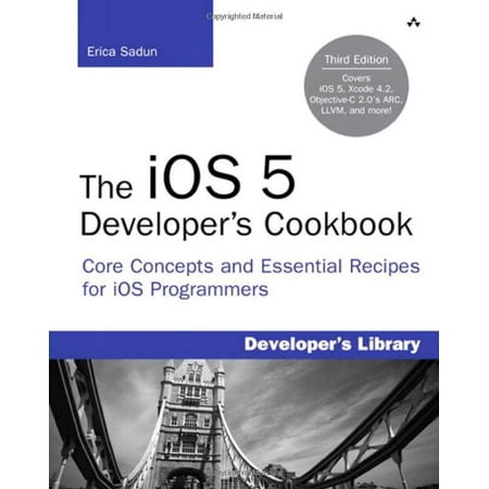 Pre-Owned The Ios 5 Developer s Cookbook: Core Concepts and Essential Recipes for Ios Programmers (Developer s Library) (Paperback) 0321832078 9780321832078