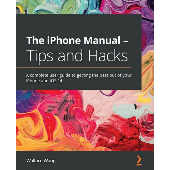 The iPhone Manual - Tips and Hacks: A complete user guide to getting the best out of your iPhone and iOS 14, (Paperback)
