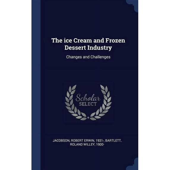 The ice Cream and Frozen Dessert Industry (Hardcover)