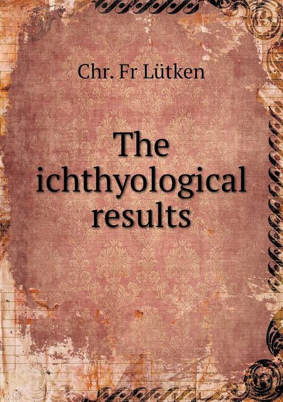 The ichthyological results (Paperback)