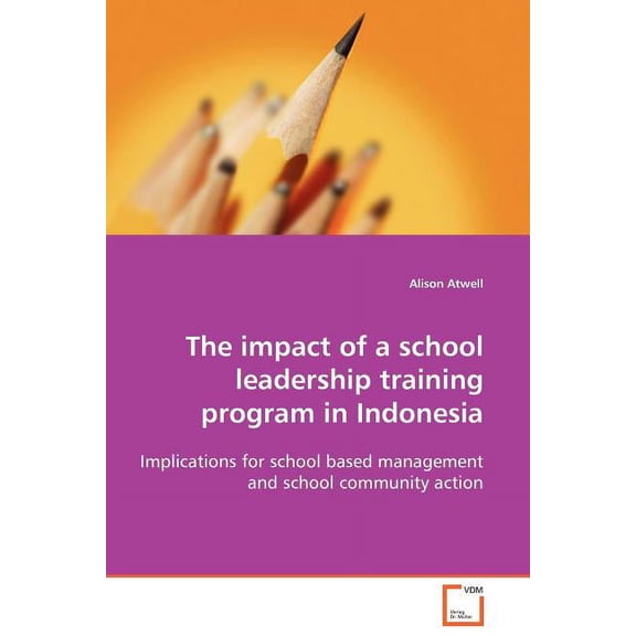 The impact of a school leadership training program in Indonesia (Paperback)