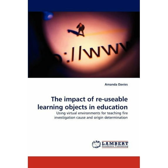 The impact of re-useable learning objects in education (Paperback)