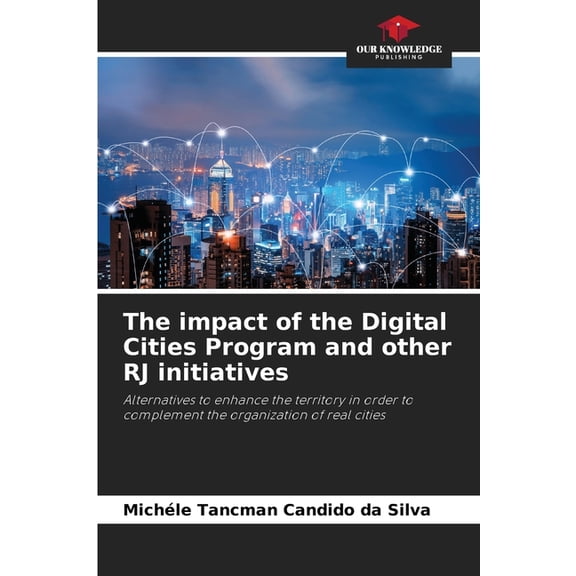 The impact of the Digital Cities Program and other RJ initiatives, (Paperback)