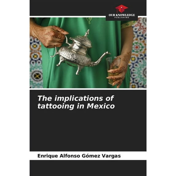 The implications of tattooing in Mexico (Paperback)
