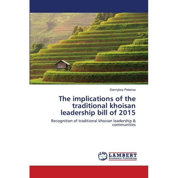 The implications of the traditional khoisan leadership bill of 2015 (Paperback)