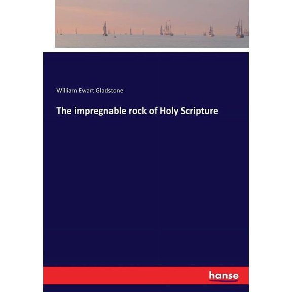 The impregnable rock of Holy Scripture, (Paperback)