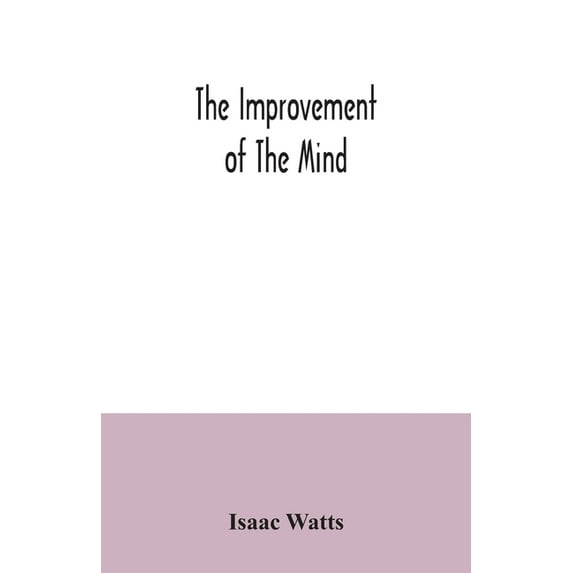 The improvement of the mind, (Paperback)