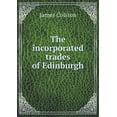 thumbnail image 1 of The incorporated trades of Edinburgh (Paperback), 1 of 1